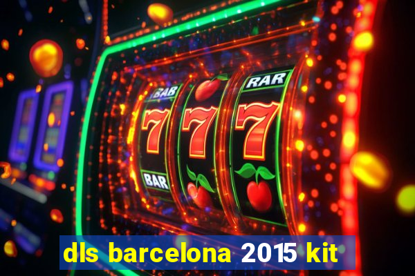 dls barcelona 2015 kit